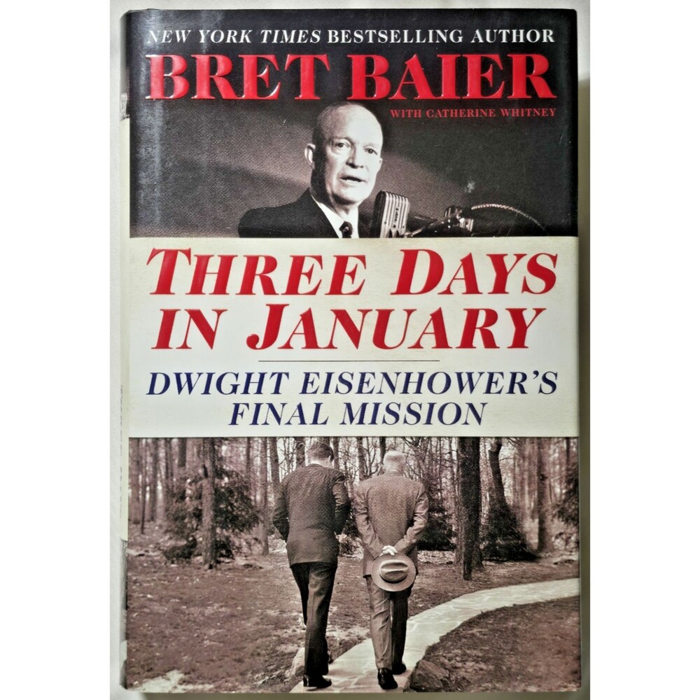 Three Days In Janurary Dwight Eisenhower's Final Mission Bret Baier First Editio